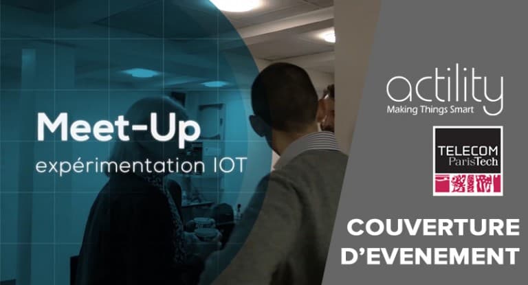Meet-up Expérimentation IoT -Actility / Telecom ParisTech — Couverture d'événement